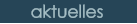 aktuelles