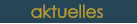 aktuelles